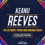 Keanu Reeves  The Ultimate Trivia An..., Trivia Hub