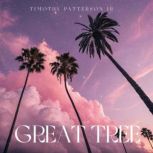 Great Tree, Timothy Patterson JR