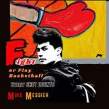 Fight or Play Basketball, Mike Messier