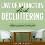 Law of Attraction and Decluttering, Sylvie Martel