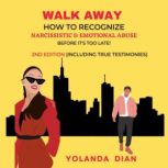Walk Away How to Recognize Narcissist..., Yolanda Dian