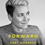 Forward A Memoir, Abby Wambach
