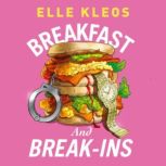 Breakfast and Breakins, Elle Kleos