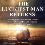 The Luckiest Man Returns, R.F. Walden