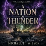 A Nation of Thunder, Michael JP Wilson