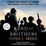 Band of Brothers E Company, 506th Regiment, 101st Airborne, from Normandy to Hitler's Eagle's Nest, Stephen E. Ambrose