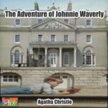 The Adventure of Johnnie Waverly, Agatha Christie