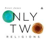 Only Two Religions Teaching Series, Peter Jones