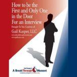 How to Be the First and Only One in the Door for an Interview, Gail Kasper