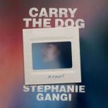 Carry the Dog, Stephanie Gangi