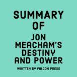 Summary of Jon Meachams Destiny and ..., Falcon Press