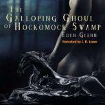 The Galloping Ghoul of Hockomock Swamp, Eden Glenn