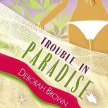 Trouble in Paradise, Deborah Brown