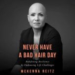 Never Have a Bad Hair Day, McKenna Reitz