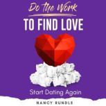 Do the Work to Find Love, Nancy Rundle