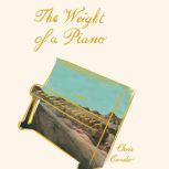 The Weight of a Piano, Chris Cander