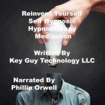 Reinvent Yourself Self Hypnosis Hypno..., Key Guy Technology LLC