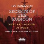 Secrets Of The Rubicon, Ivo Ragazzini