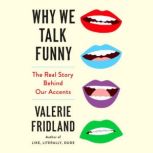 Why We Talk Funny, Valerie Fridland