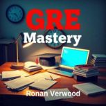 GRE Mastery Unlocking Easy Strategie..., Ronan Verwood