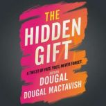 The Hidden Gift  A Twist of Fate You..., Dougal MacTavish