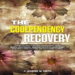 The Codependency Recovery, Jasmine W. Smith