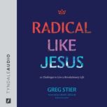 Radical Like Jesus, Greg Stier
