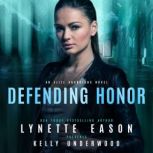 Defending Honor An Elite Guardians Novel, Lynette Eason