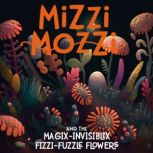 Mizzi Mozzi And The MagixInvisiblix ..., Alannah Zim