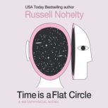 Time is a Flat Circle, Russell Nohelty