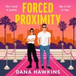 Forced Proximity, Dana Hawkins