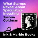 What Stamps Reveal About Speculative ..., Joshua Goldman