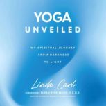 Yoga Unveiled, Linda Carl
