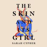 The Skin and Its Girl, Sarah Cypher
