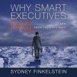 Why Smart Executives Fail And What You Can Learn from Their Mistakes, Sydney Finkelstein