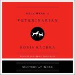 Becoming a Veterinarian, Boris Kachka