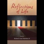Reflections of Life, Richard Azael Martinez Jr.