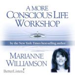 A More Conscious Life Workshop, Marianne Williamson