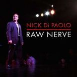 Nick Di Paolo Raw Nerve, Nick Di Paolo