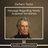 Message Regarding Newly Acquired Terr..., Zachary Taylor