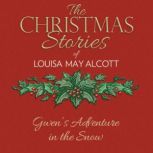 Gwens Adventure in the Snow, Louisa May Alcott