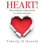 HEART!, Timothy D. Kanold