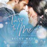 Turn to Me, Becky Wade