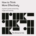 How to Think More Effectively, The School of Life