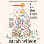I Eat the Stars, Sarah Wilson