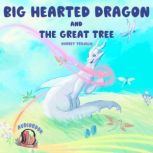 Big Hearted Dragon and The Great Tree..., Aubrey Trujillo