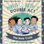Mavey  Beths Double Act The Hole T..., Kristy Nita Brown