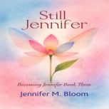 Still Jennifer, Jennifer M. Bloom