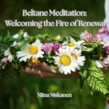 Beltane Meditation Welcoming the Fir..., Niina Niskanen