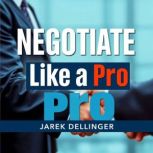 Negotiate Like a Pro, Jarek Dellinger